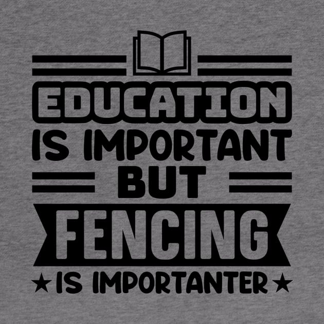 Education is important, but fencing is importanter by colorsplash